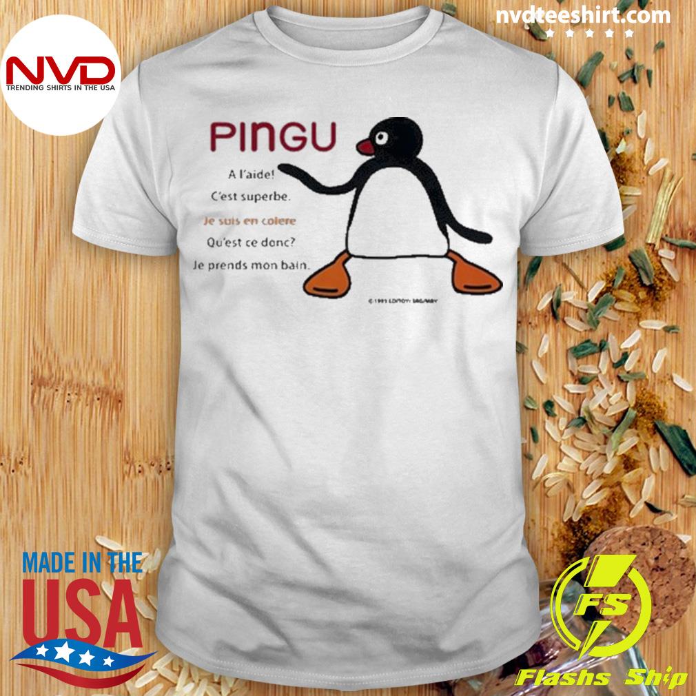 Pingu A L’aide C’est Superbe Je Suis En Colere Shirt
