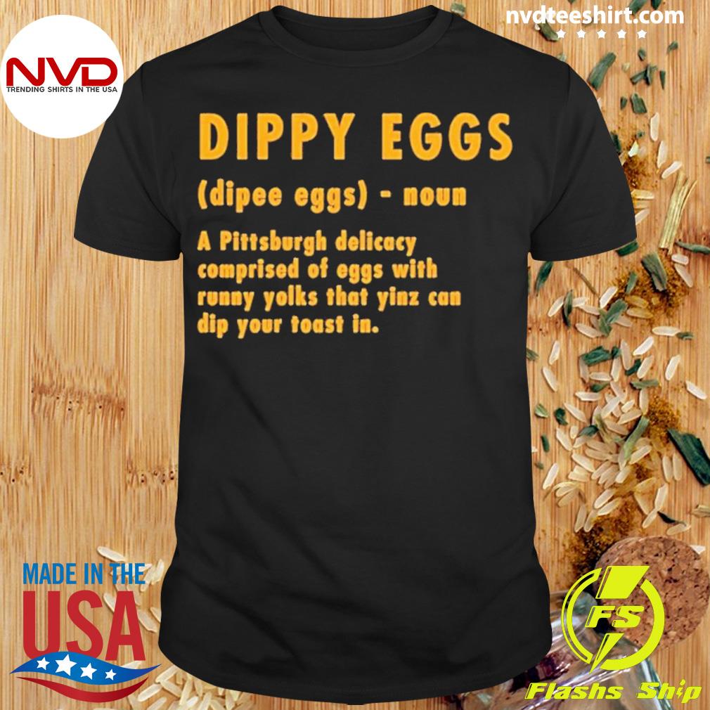 Pittsburghese Dippy Eggs Definition Shirt