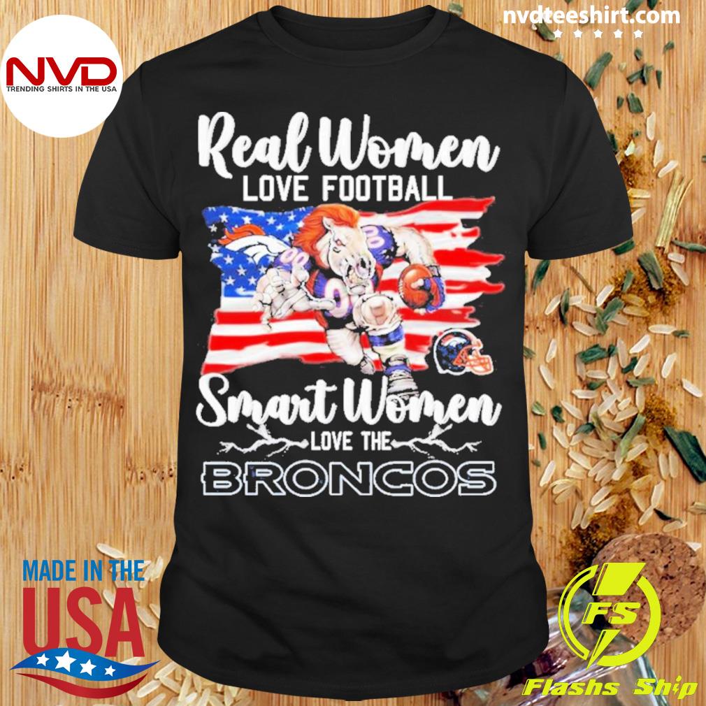 Real Women Love Football Smart Women Love The Denver Broncos Usa Flag Shirt