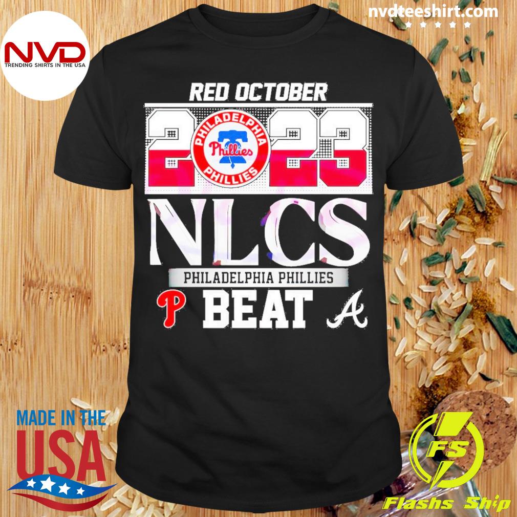 Atlanta Braves Red October NLCS Philadelphia Phillies Beat shirt, hoodie,  sweater, long sleeve and tank top