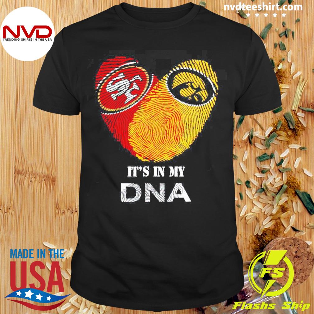 San Francisco 49ers And Iowa Hawkeyes Heart It’s In My Dna Shirt