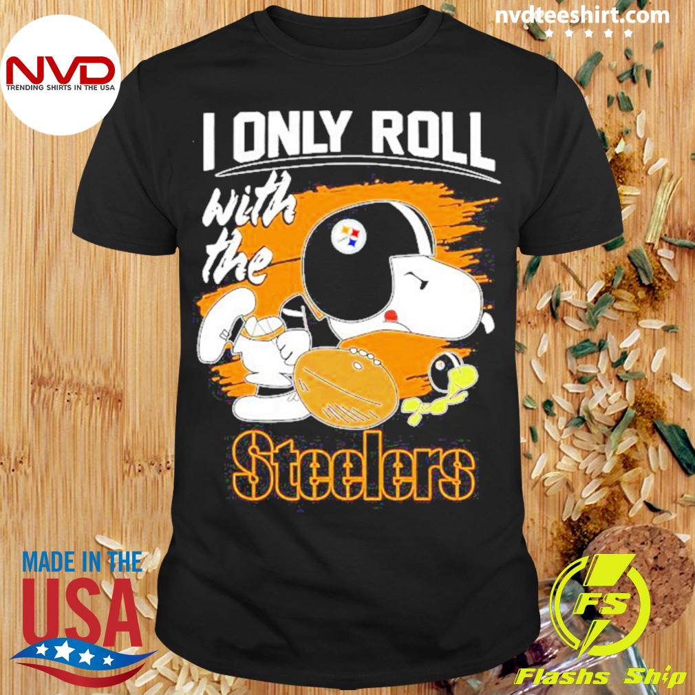 Snoopy Woodstock I Only Roll With The Pittsburgh Steelers Shirt