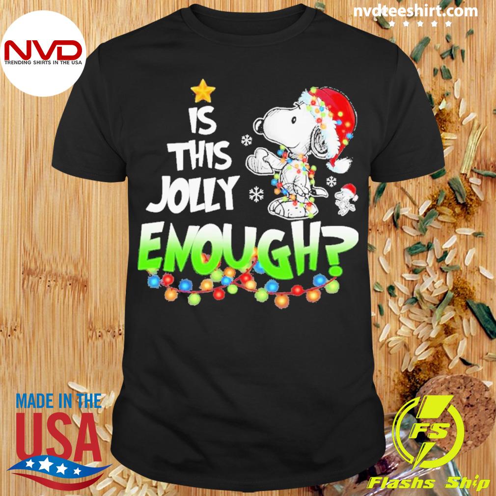 Snoopy Santa Is This Jolly Enough Christmas Shirt