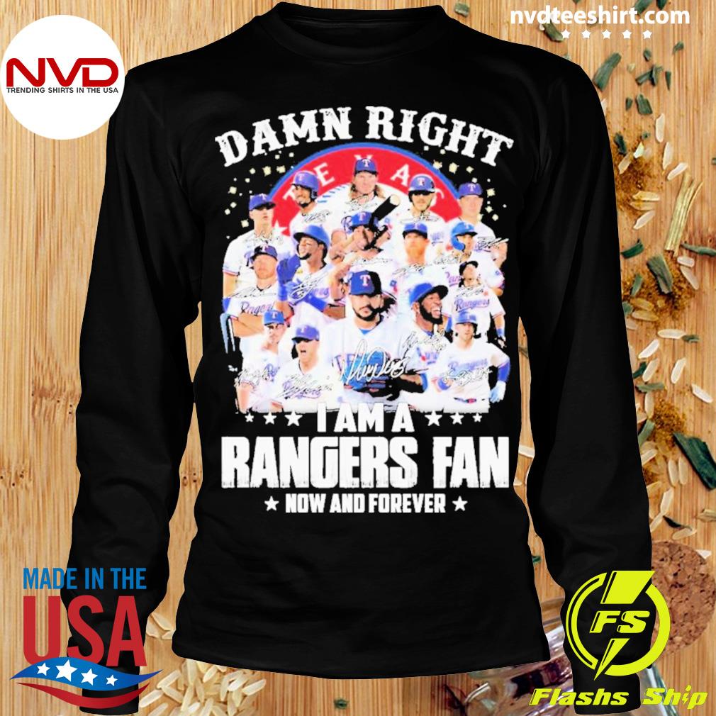 Official 2023 Damn Right I Am A Texas Rangers Now And Forever Signatures T- Shirt, hoodie, tank top, sweater and long sleeve t-shirt