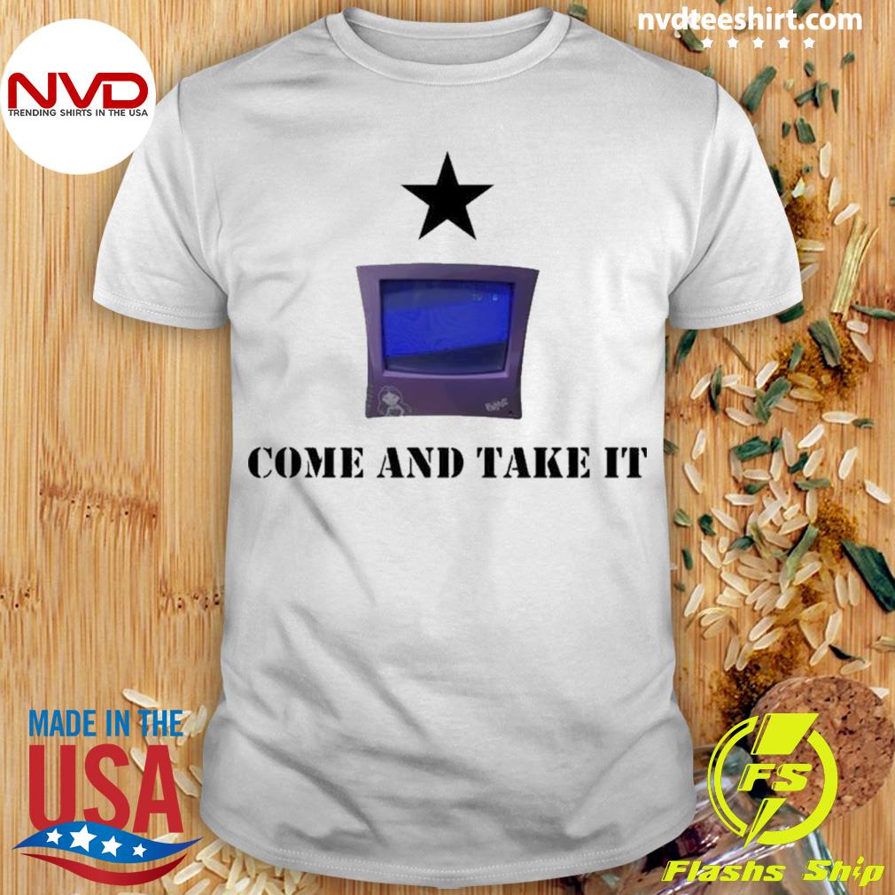 Tv Come And Take It Shirt