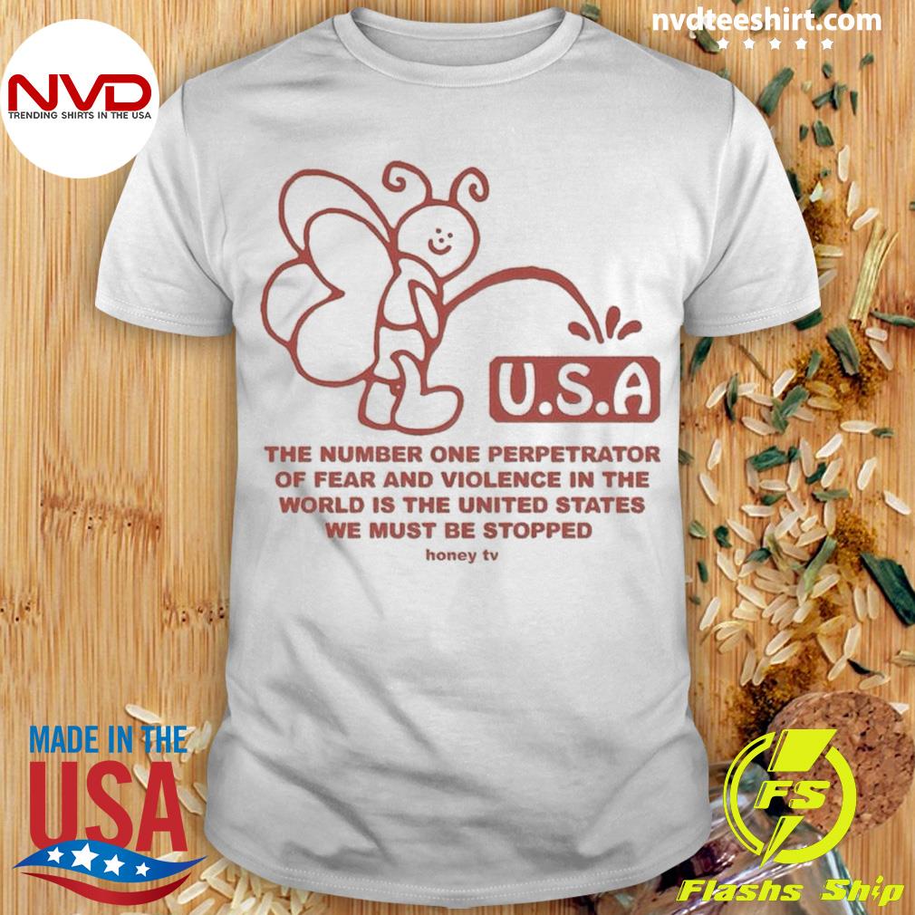 Usa The Number One Perpetrator Of Fear And Violence Shirt