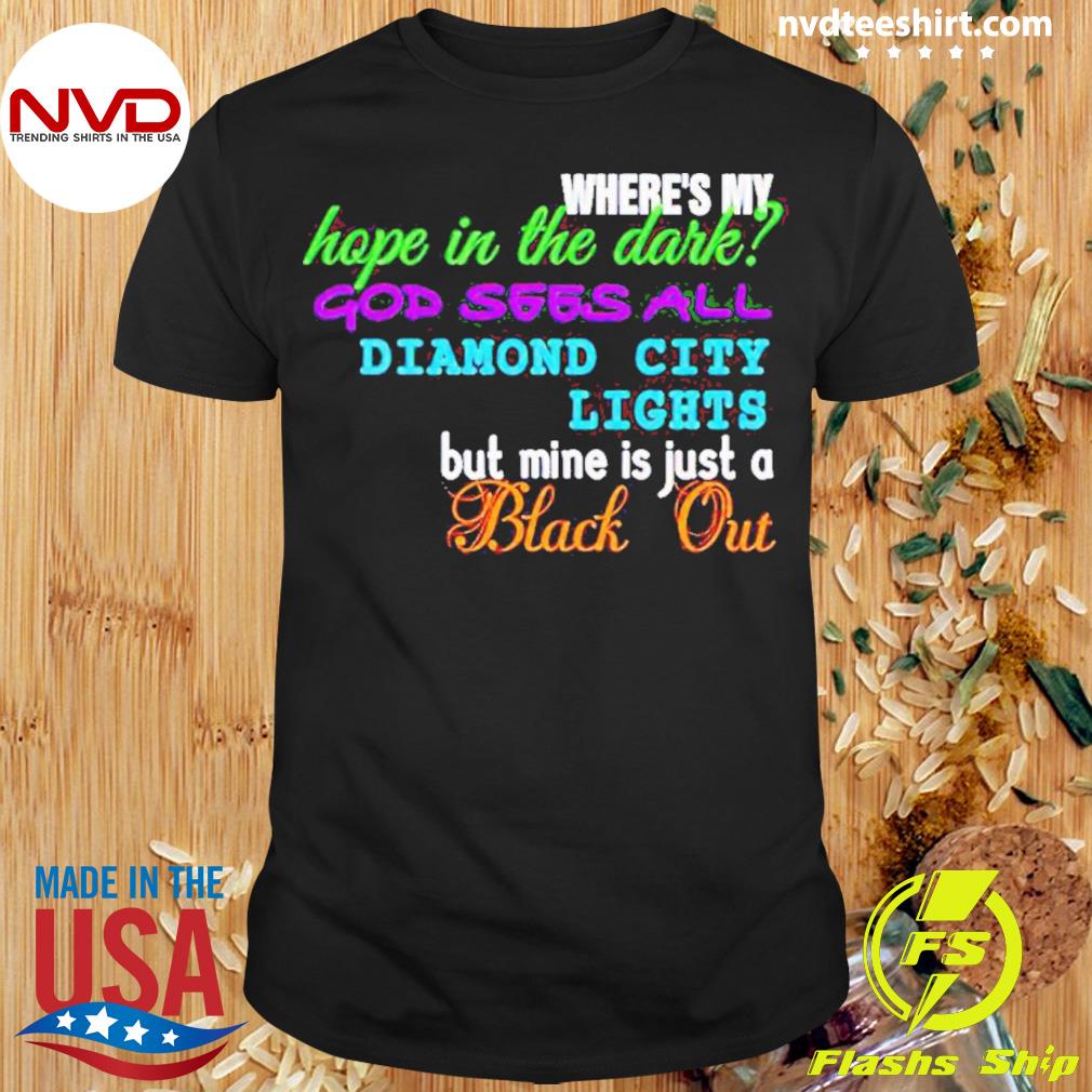 Where’s My Hope In The Dark God Sees All Diamond City Shirt