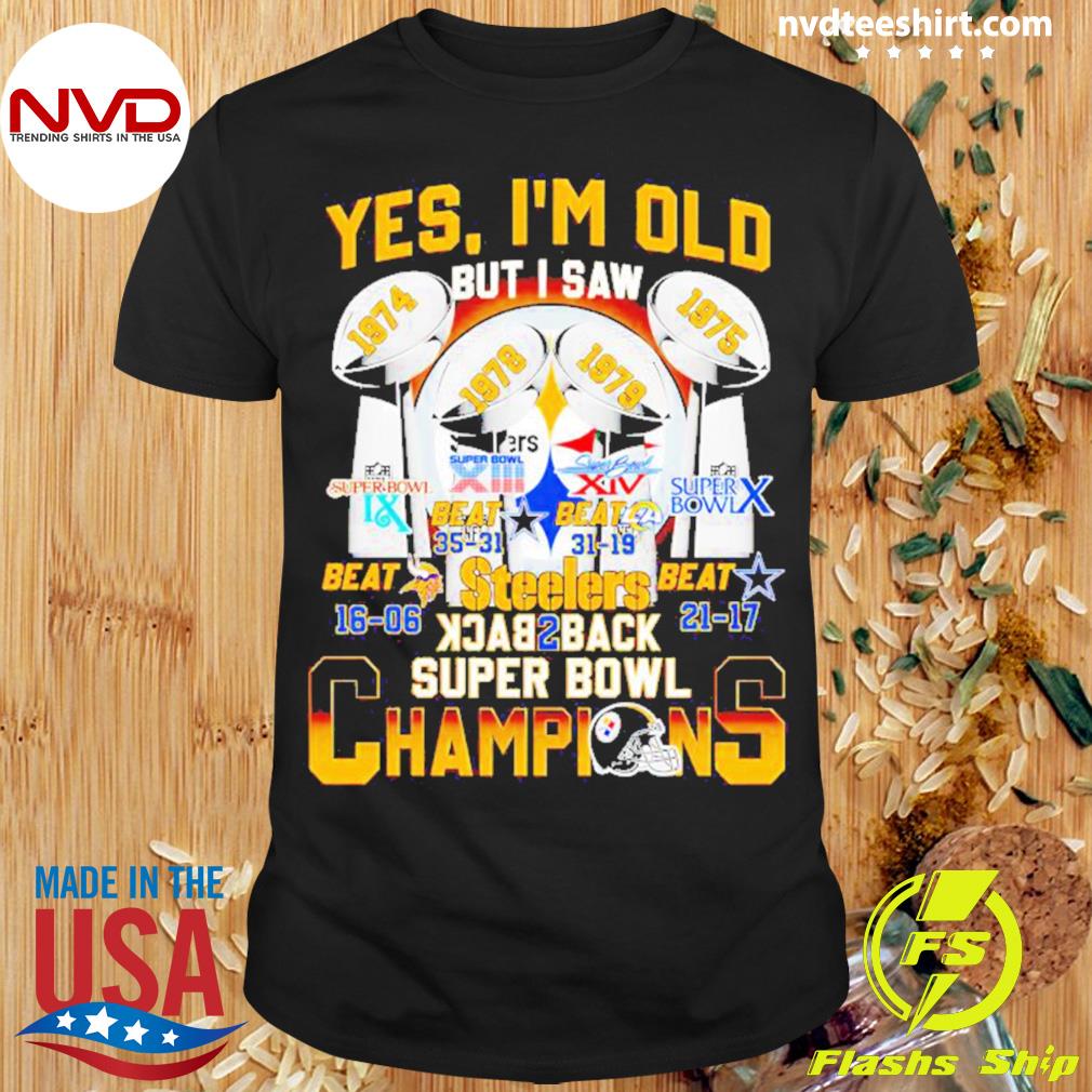 Yes I’m Old But I Saw Steelers Back 2 Back Champions Shirt