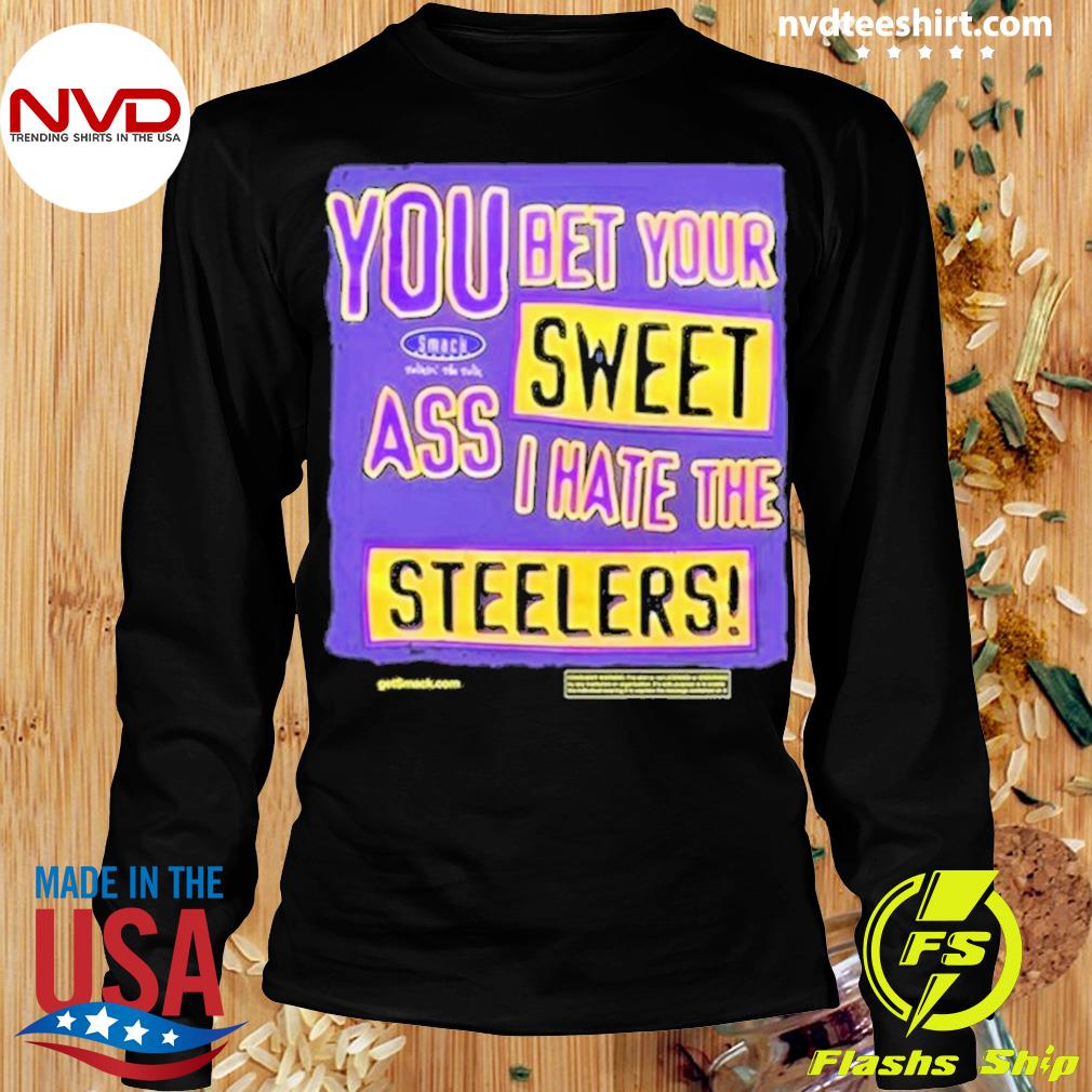 Baltimore Ravens Realm You Bet Your Sweet Ass I Hate The Steelers shirt,  hoodie, sweater, long sleeve and tank top