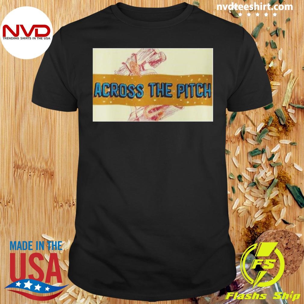 Across The Pitch Shirt