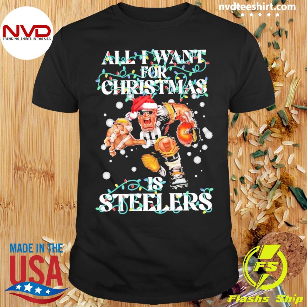 All I Want For Christmas Is Pittsburgh Steelers Mascot Titan Hat Santa Christmas 2023 Shirt