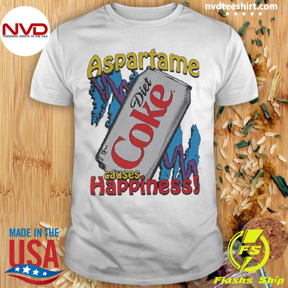 Aspartame Diet Coke Causes Happiness Hoodie Shirt