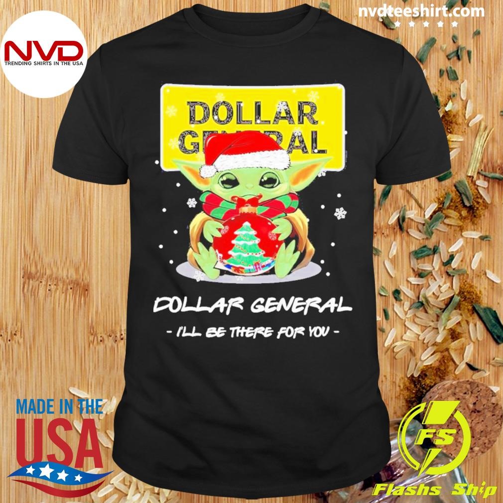 Baby Yoda Hug Ball Hat Santa Dollar General I’ll Be There For You Merry Christmas Shirt