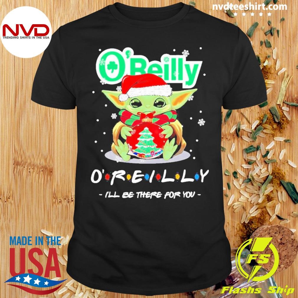 Baby Yoda Hug Ball Hat Santa O’reilly I’ll Be There For You Merry Christmas Shirt