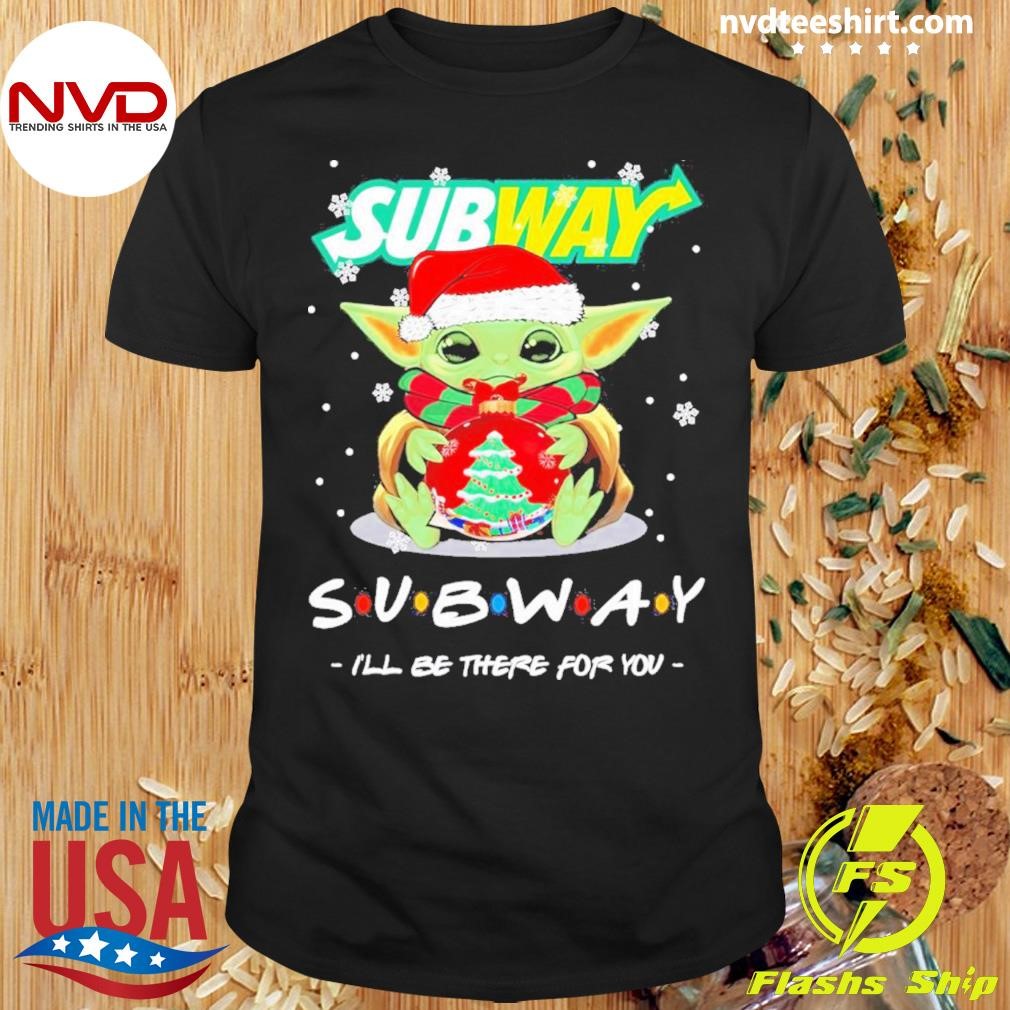 Baby Yoda Hug Ball Hat Santa Subway I’ll Be There For You Merry Christmas Shirt