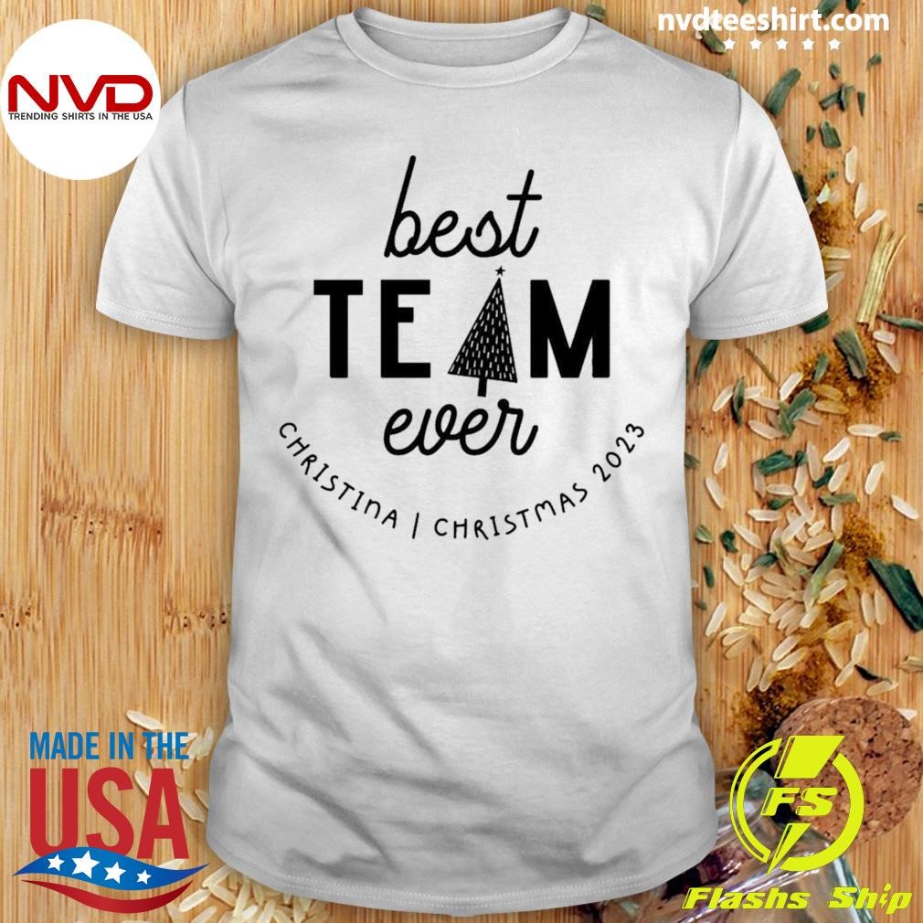 Best Team Ever Christmas Name Shirt