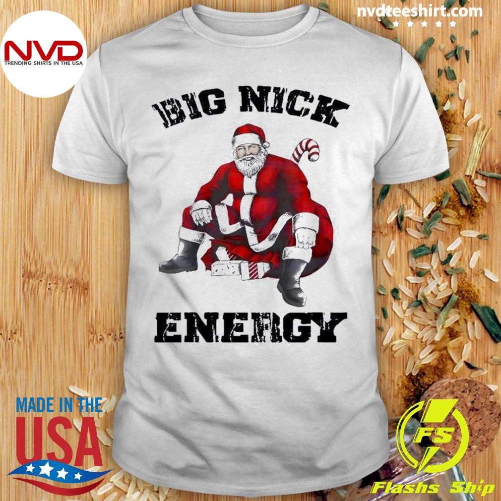Big Nick Energy Santa Gift Shirt
