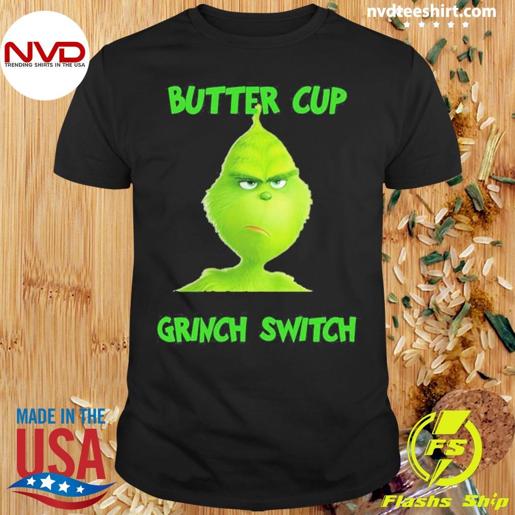 Buckle Up Buttercup You Just Flipped My Grinch Switchs 2024 Shirt