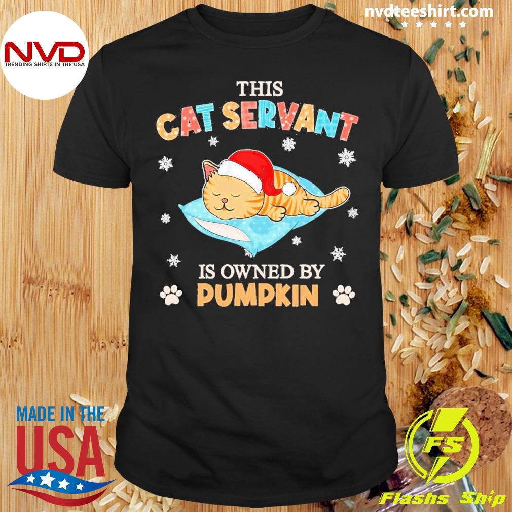Cat Hat Santa This Cat Servant Is Owned By Pumpkin Christmas Shirt