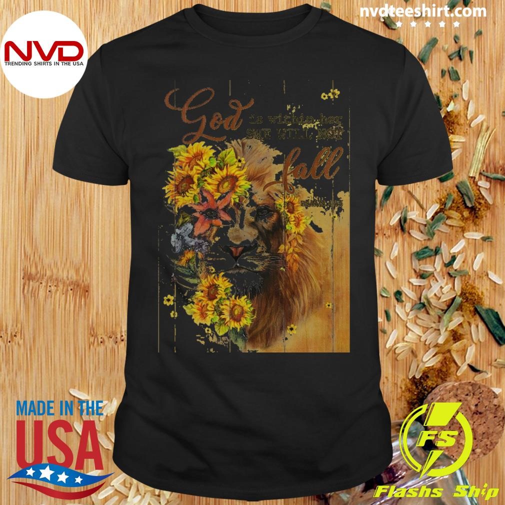 Christian Jesus Lion With Sunflower God Is Within Her She Will Not Fall Wall Shirt