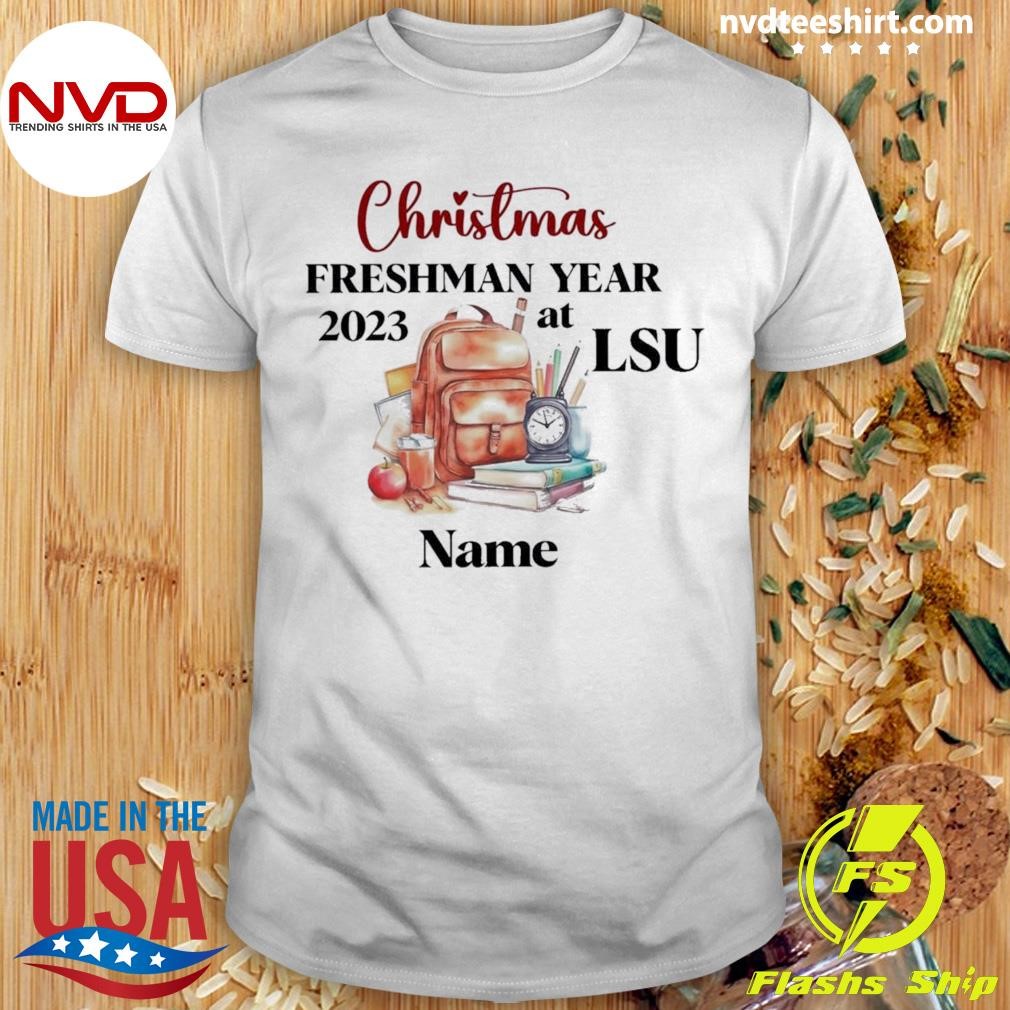Christmas Freshman Year At Lsu Custom Name Shirt
