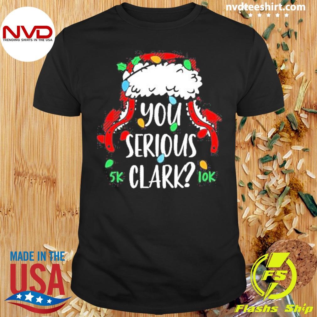 Christmas Hat With Light You Serious Clark 5k Or 10k Shirt