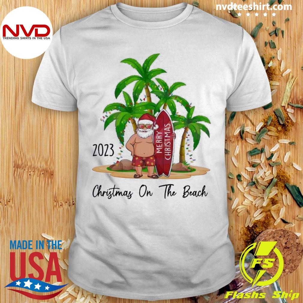 Christmas On The Beach 2023 Santa Claus Shirt