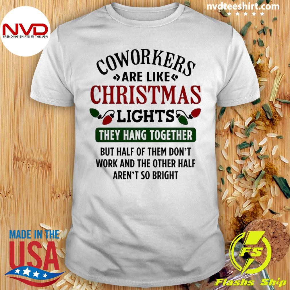 Coworkers Are Like Christmas Lights Shirt