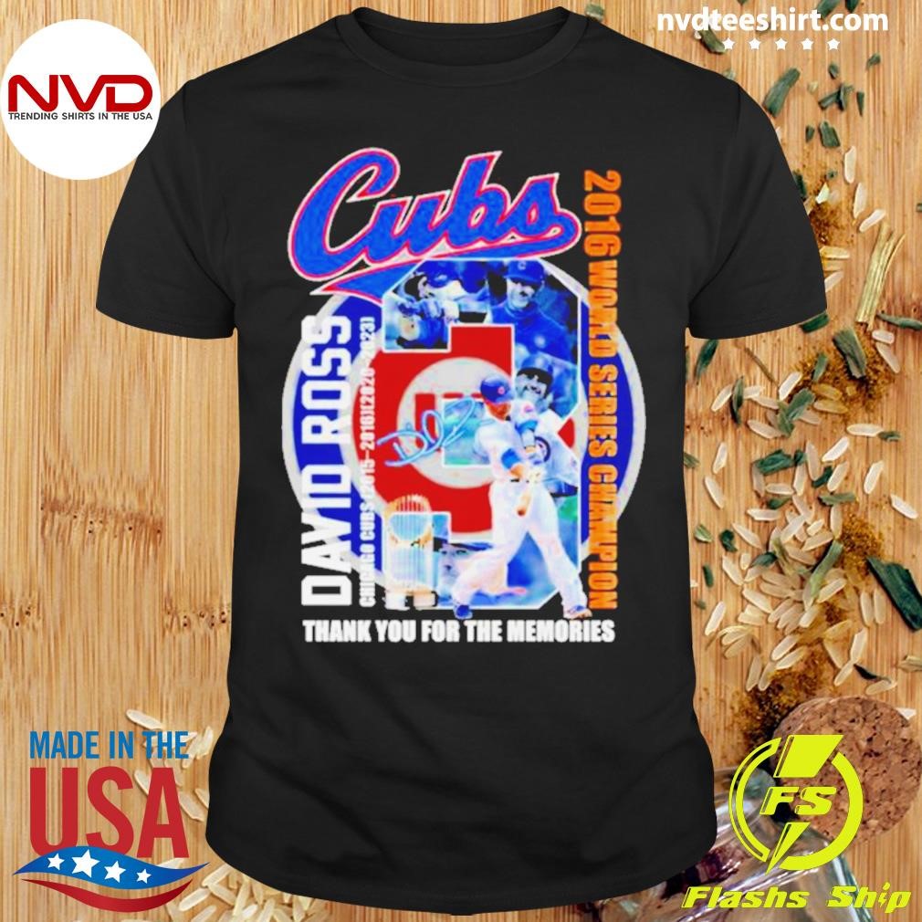 Cubs David Ross Chicago Cubs World Series Champion Thank You For The Memories Signature Shirt