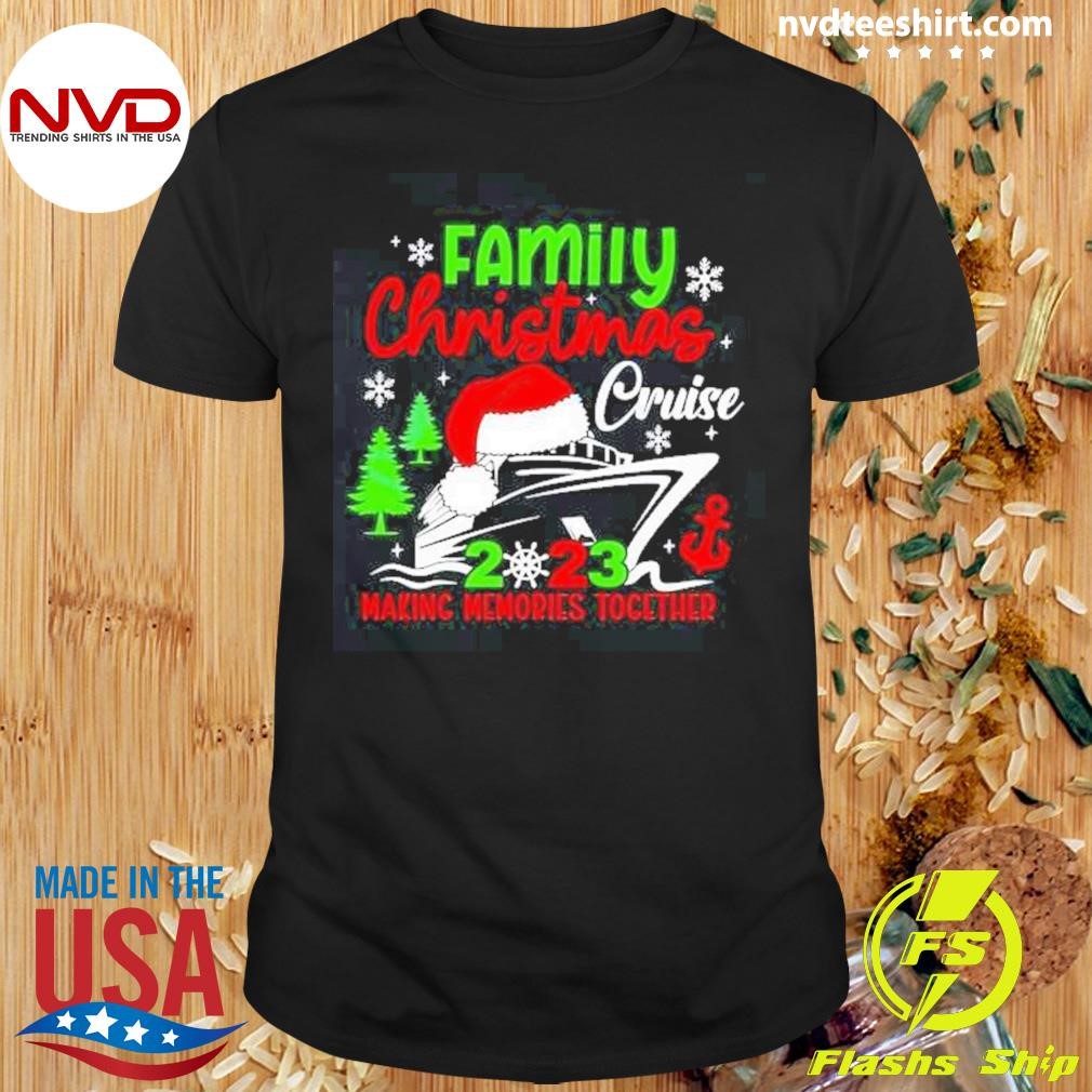 Family Christmas Cruise 2023 Making Memories Together Shirt