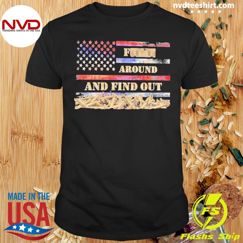 Fuck Around And Find Out American Flag Shirt