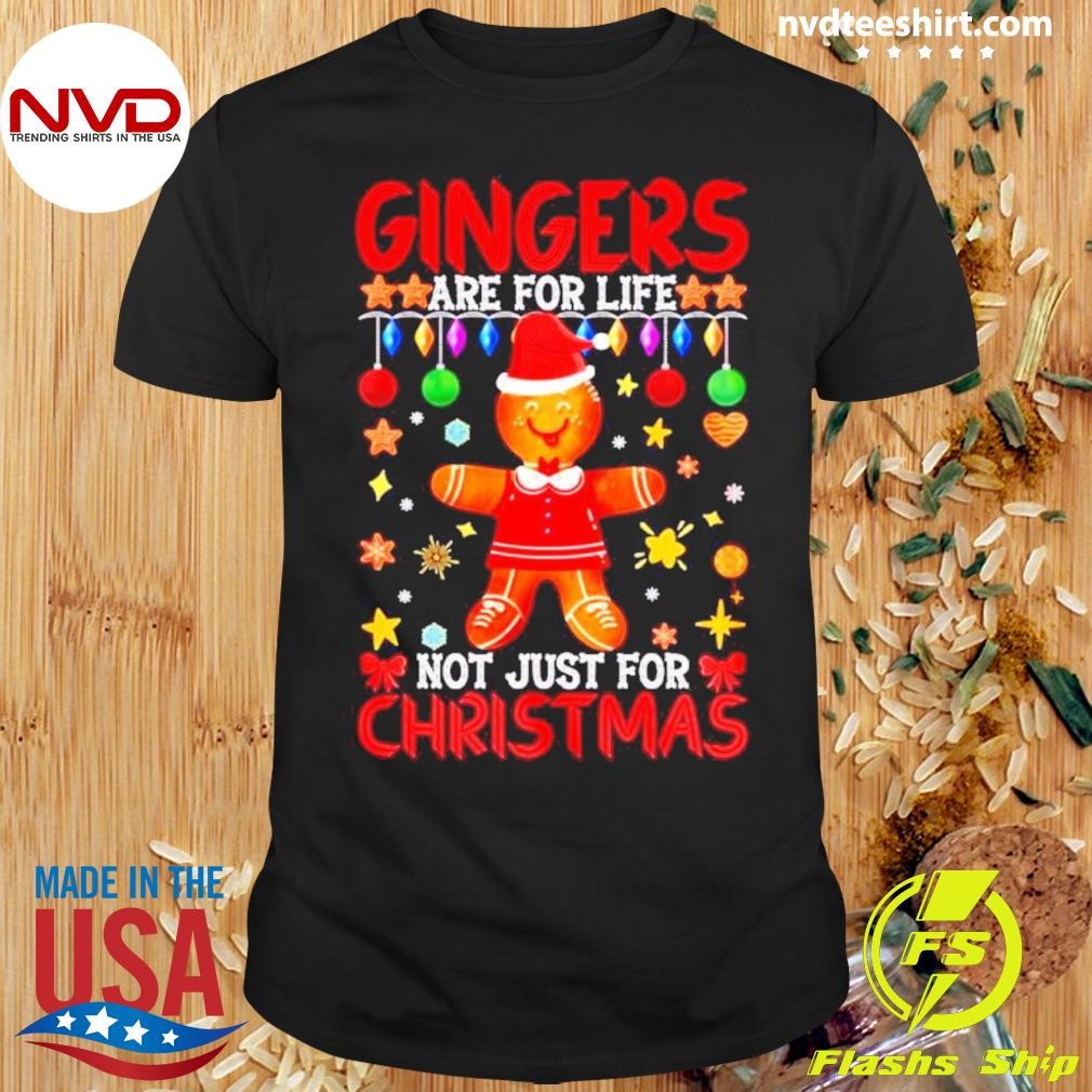 Gingerbreads Are For Life Not Just For Christmas Shirt
