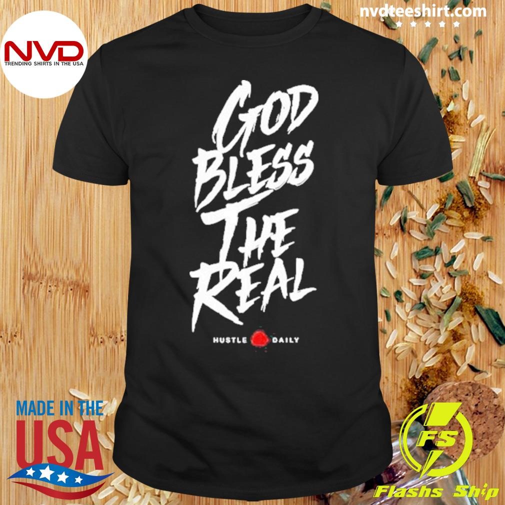 God Bless The Real Hustle Daily Shirt