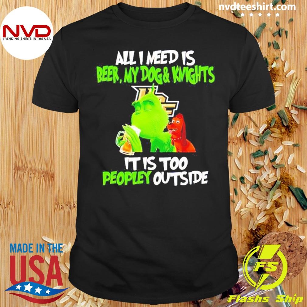 Grinch All I Need Is Beer My Dogs Ucf Knights It Is Too Peopley Outside Shirt