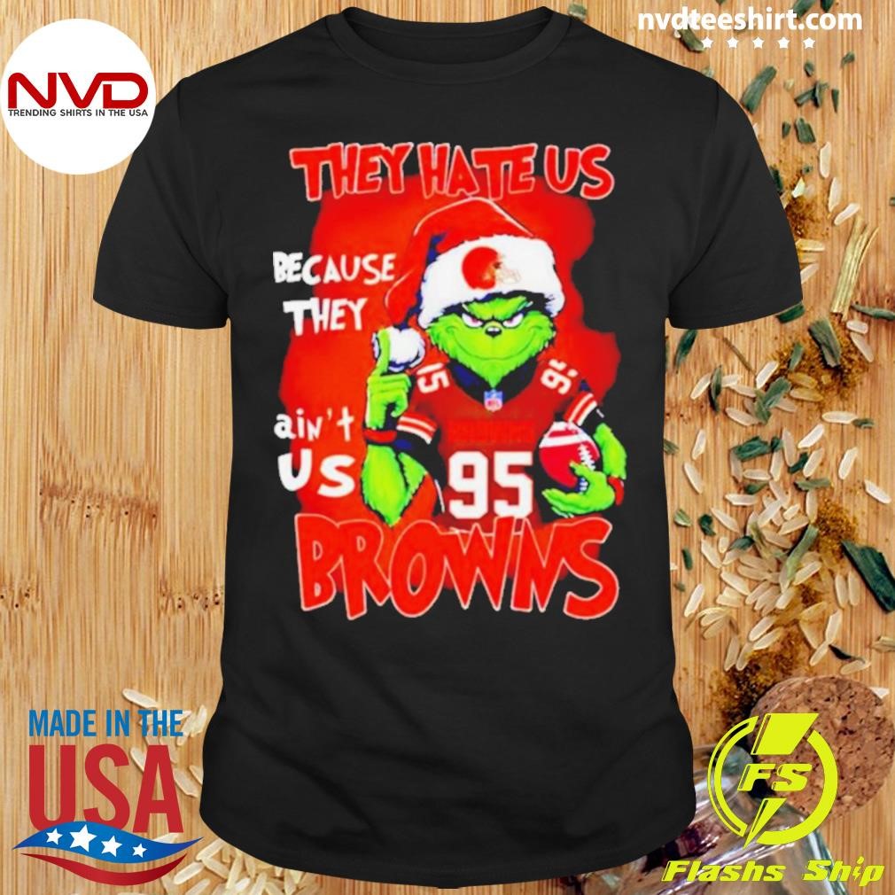 Grinch Myles Garrett Browns They Hate Us Because They Ain’t Us Christmas Shirt