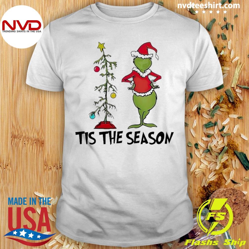 Grinch tis the season Christmas Shirt