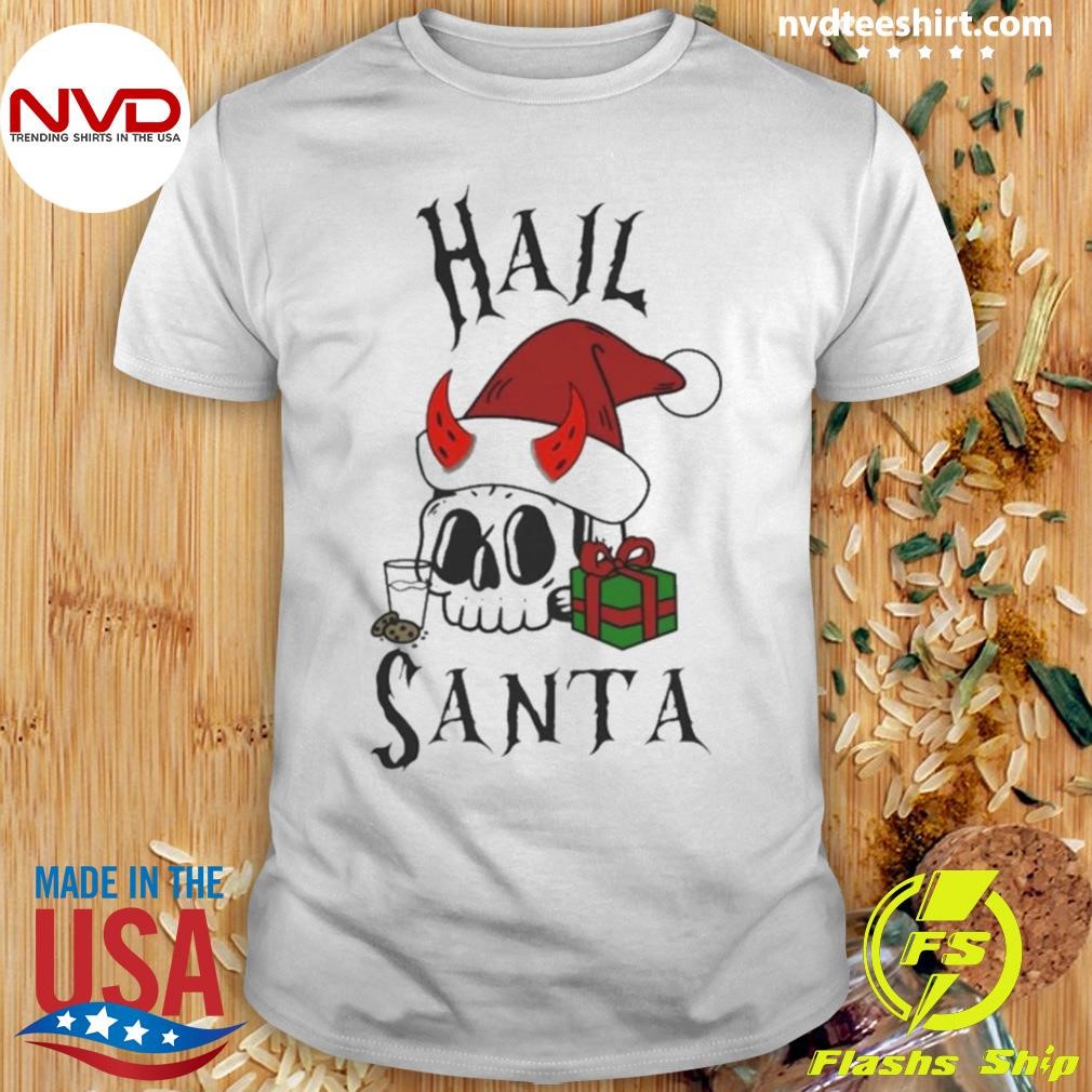 Hail Santa Merry Christmas Shirt