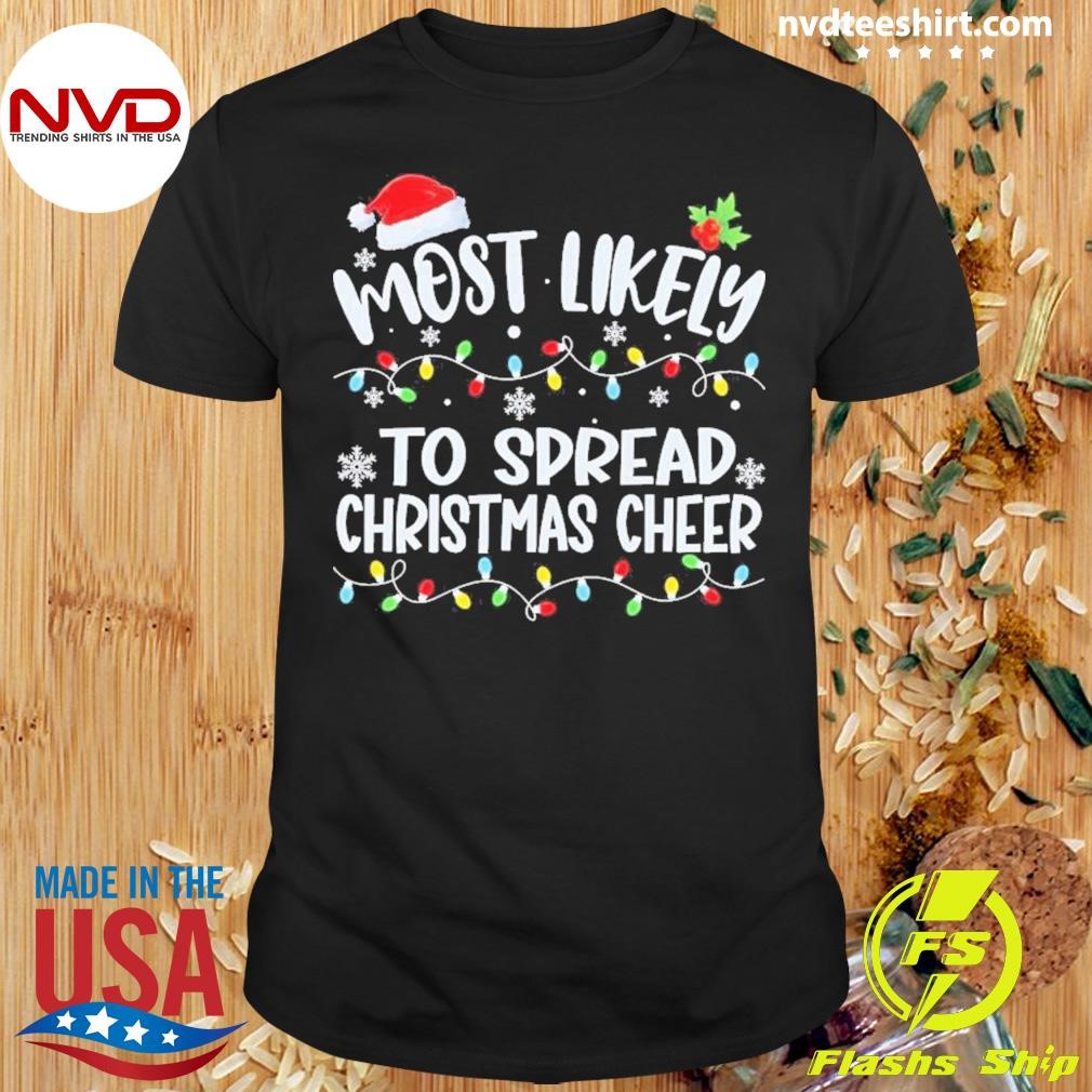 Hat Most Likely To Spread Christmas Cheer Light Shirt