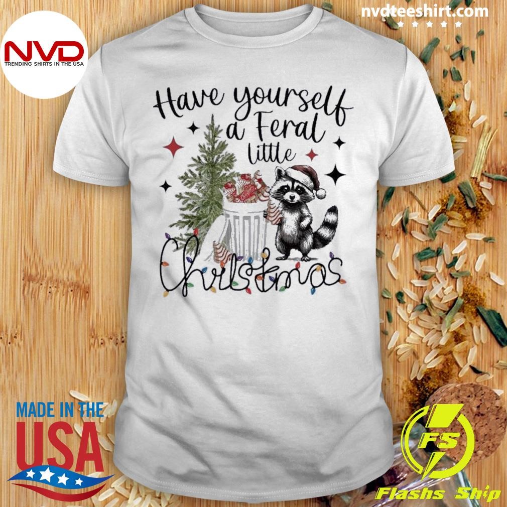 Have Yourself A Feral Little Christmas Raccoon Shirt