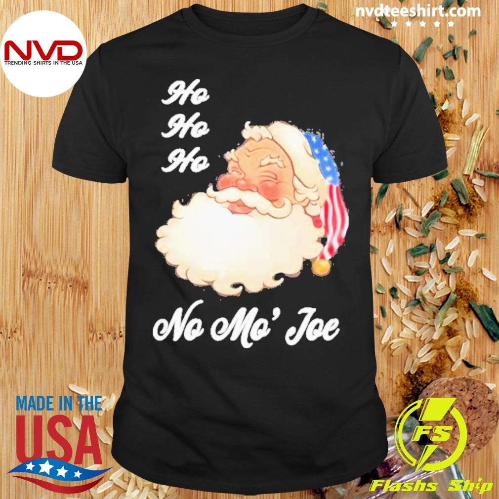 Ho Ho Ho No Mo’ Joe Shirt