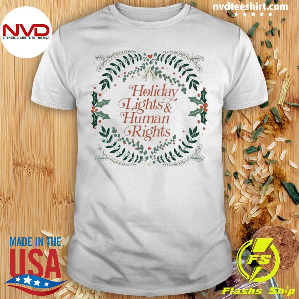 Holiday Lights And Human Rights Christmas Shirt