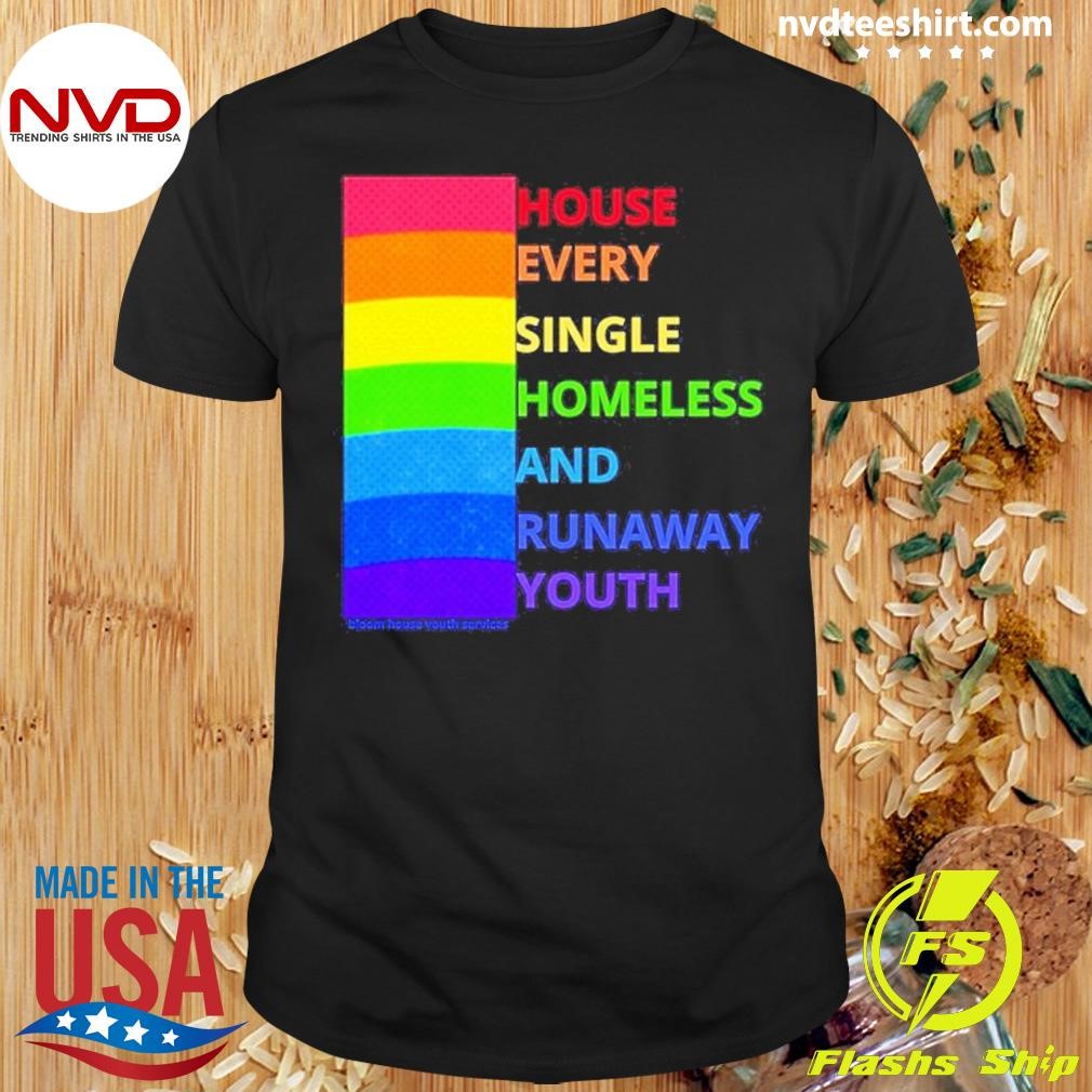 House Every Single Homeless And Runaway Youth Rainbow Shirt