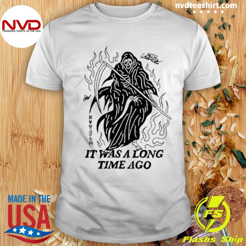 I Had A Good Time Once It Was A Long Time Ago Shirt