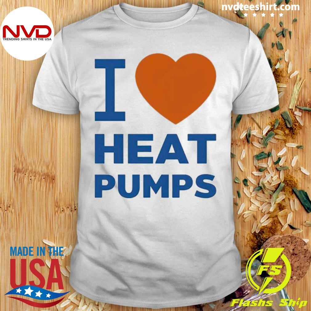 I Love Heat Pumps Shirt