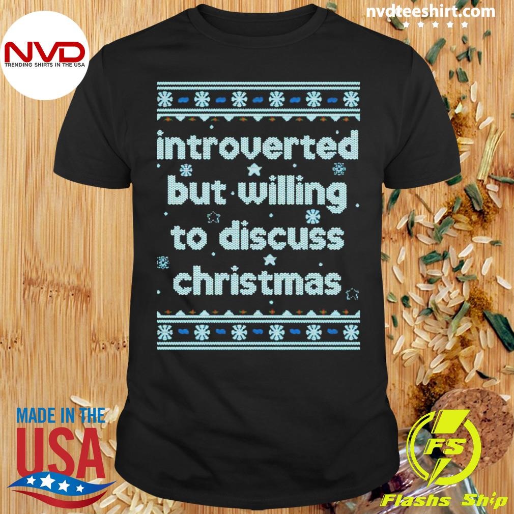 Introverted But Willing To Discuss Christmas Shirt