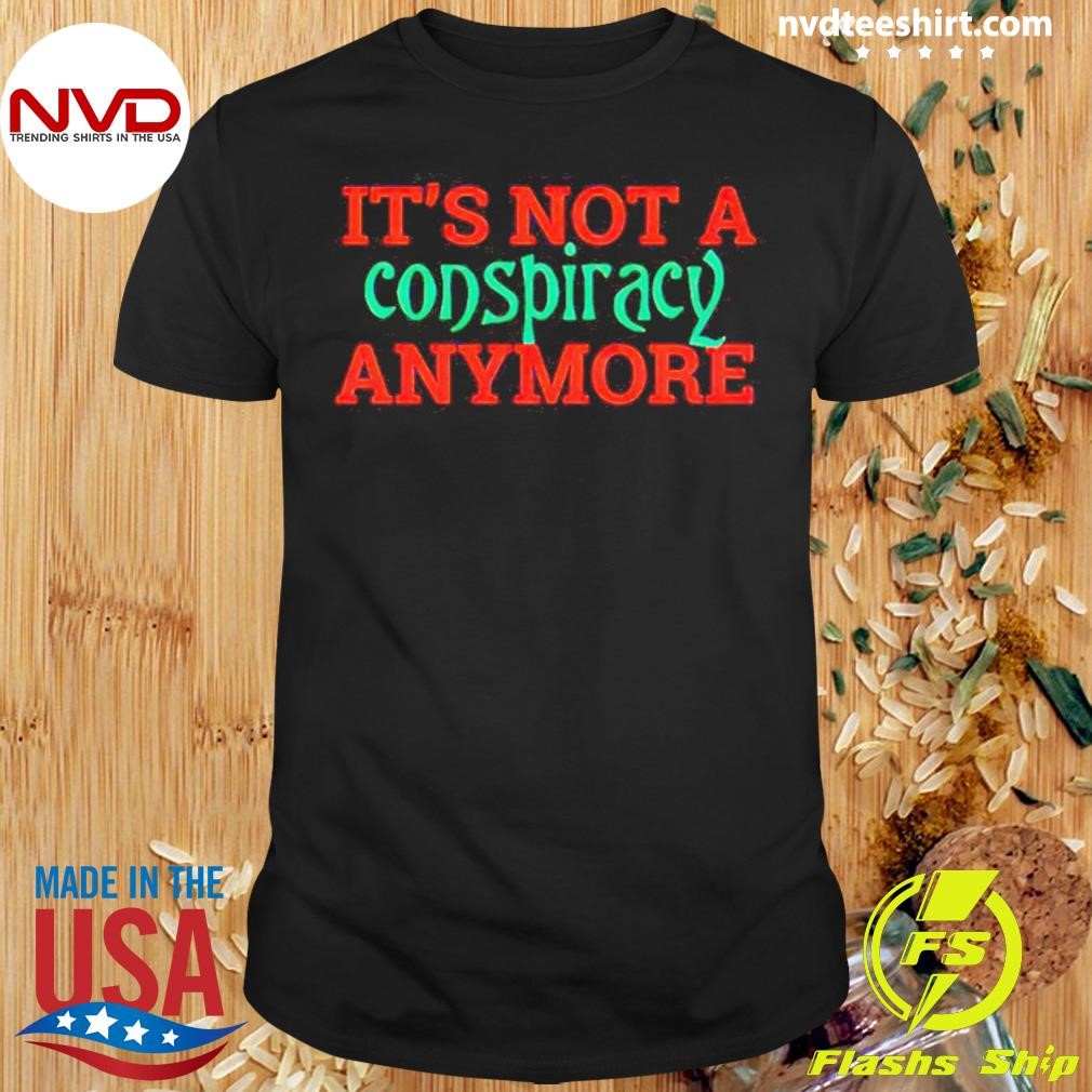 It’s Not A Conspiracy Anymore Christmas Shirt