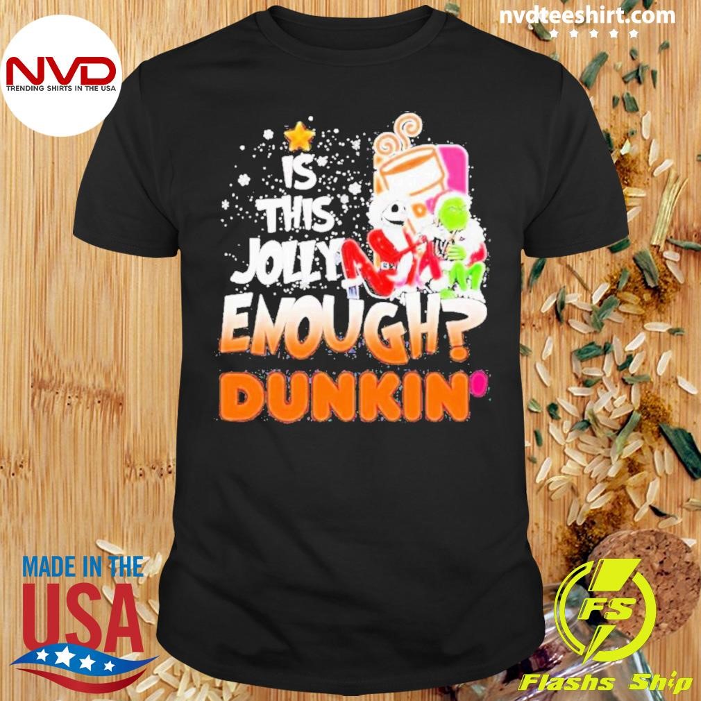 Jack Skellington And Grinch Hat Santa Is This Jolly Enough Dunkin Christmas Shirt