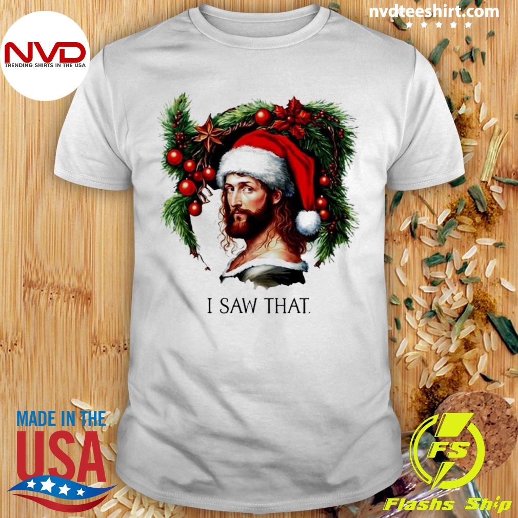 Jesus Meme I Saw That Christmas Shirt