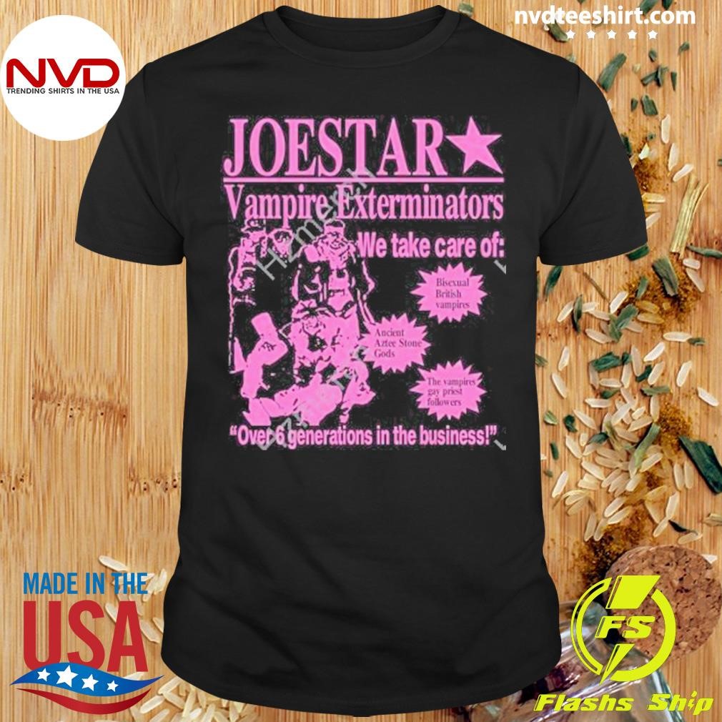 Joestar Vampire Exterminator We Take Care Of Over 6 Generations Shirt