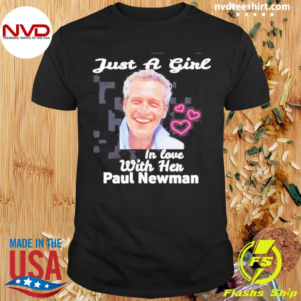 Just A Girl In Love With Her Paul Newman Shirt